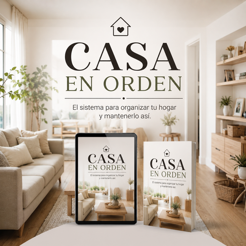 Casa en Orden: El Sistema para Organizar tu Hogar